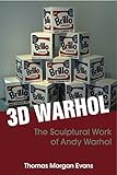 3D Warhol: Andy Warhol And Sculpture