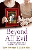 Beyond All Evil: Two Monsters, Two Mothers, A Love That Will Last Forever