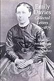 Emily Davies: Collected Letters, 1861-1875 (Victorian Literature And Culture Series)