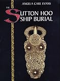 The Sutton Hoo Ship Burial