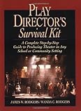 Play Director's Survival Kit: A Complete Step-By-Step Guide To Producing Theater In Any School Or Community Setting
