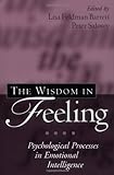 The Wisdom In Feeling: Psychological Processes In Emotional Intelligence