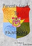 Parents' Guide To Fandoms