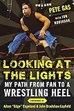 Looking At The Lights: My Path From Fan To A Wrestling Heel