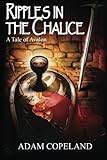 Ripples In The Chalice: A Tale Of Avalon (Tales Of Avalon) (Volume 2)