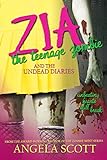 Zia, The Teenage Zombie & The Undead Diaries