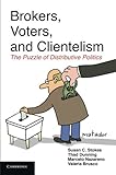 Brokers, Voters, And Clientelism: The Puzzle Of Distributive Politics (Cambridge Studies In Comparative Politics)