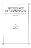 Pioneers Of Old Monocacy : The Early Settlement Of Frederick County, Maryland, 1721-1743