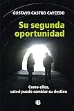 Su Segunda Oportunidad. Como Ellos Usted Puede Cambiar Su Destino (Spanish Edition)