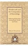 Wordsworth And The Composition Of Knowledge (Studies In Nineteenth-Century British Literature)
