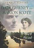 Ivor Gurney And Marion Scott: Song Of Pain And Beauty