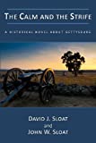 The Calm And The Strife: A Historical Novel About Gettysburg