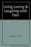 Living, Loving, & Laughing With Pain