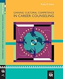 Gaining Cultural Competence In Career Counseling (Graduate Career Counseling)