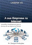 A Sua Empresa Na Internet: Conselhos Fundamentais Para A Presença Da Sua Empresa Na Internet (Portuguese Edition)