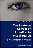 The Strategic Control Of Attention In Visual Search- Top-Down And Bottom-Up Processes By Proulx, Michael J. (2007) Paperback