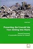 Preventing The Emerald Isle From Sinking Into Waste: Thermal Treatment: A Sustainable Solution For Ireland?